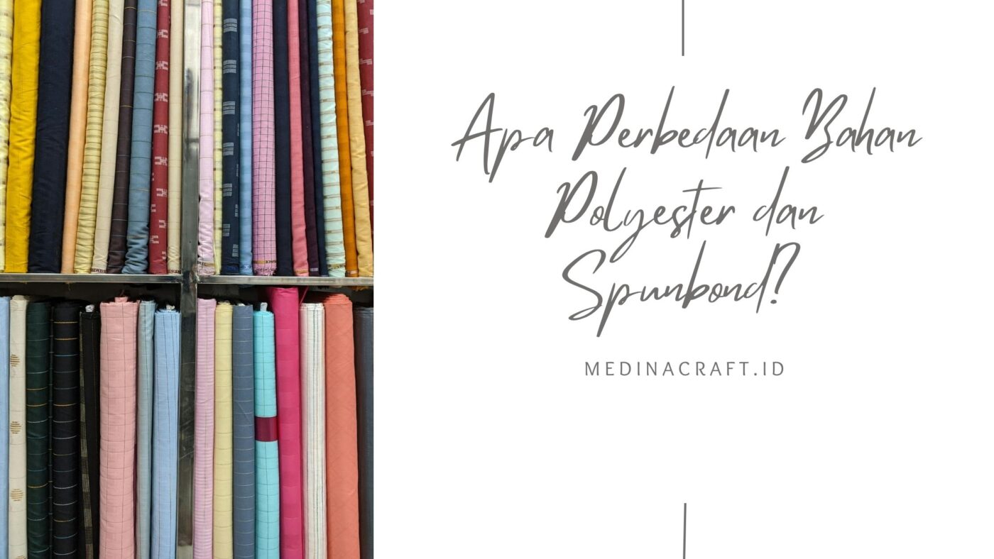 Apa Perbedaan Bahan Polyester dan Spunbond?